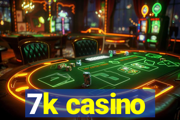 7k casino